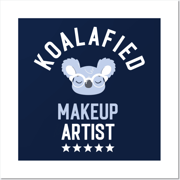 Koalafied Makeup Artist - Funny Gift Idea for Makeup Artists Wall Art by BetterManufaktur